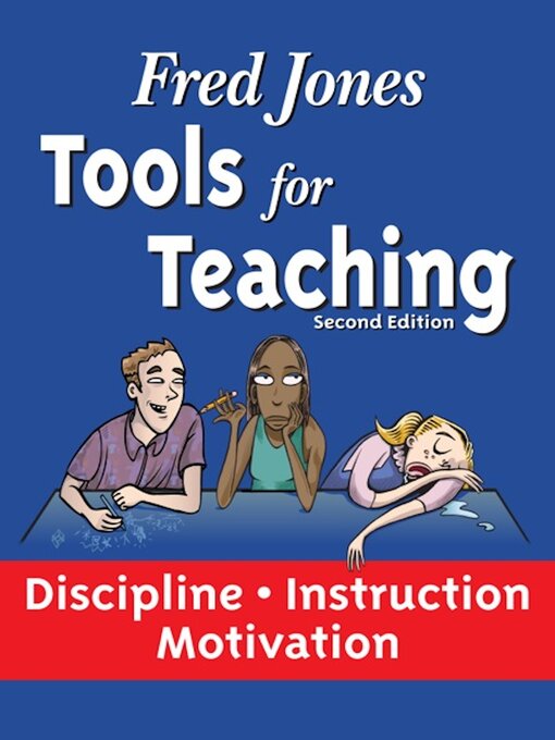 Title details for Tools for Teaching: Discipline<li>Instruction<li>Motivation by Fred Jones - Available